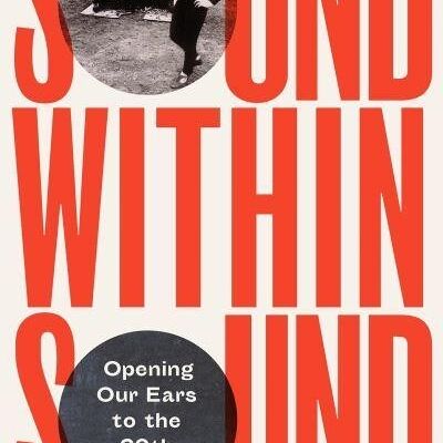 Sound Within Sound by Kate Molleson