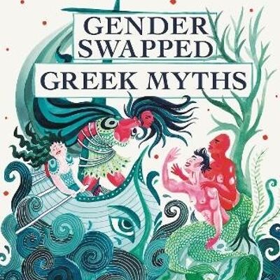 Gender Swapped Greek Myths by Karrie FransmanJonathan Plackett