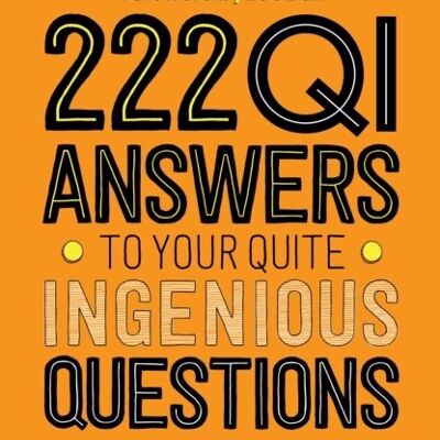 222 QI Answers to Your Quite Ingenious Questions by QI Elves