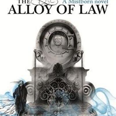 The Alloy of Law A Mistborn Novel by Brandon Sanderson
