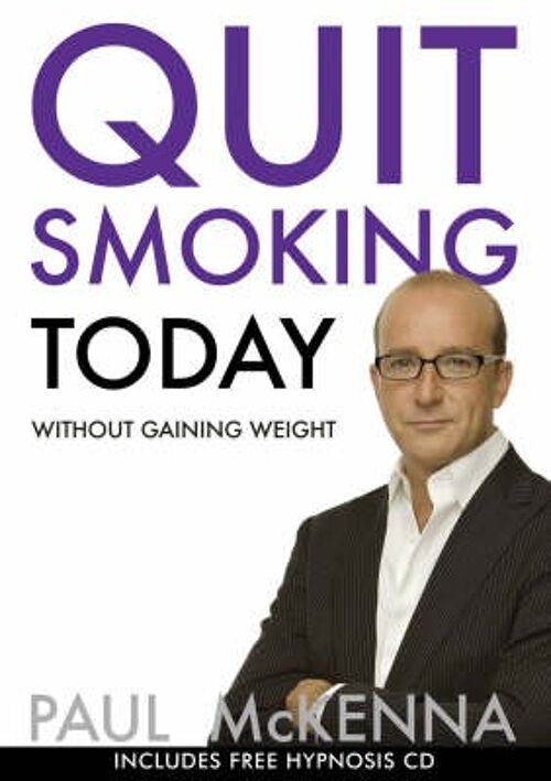 Quit Smoking Today Without Gaining Weigh by Paul McKenna