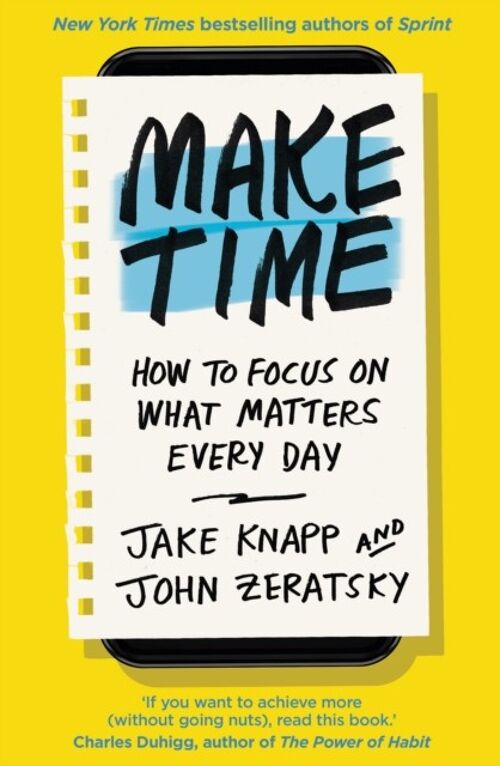 Make Time by Jake KnappJohn Zeratsky