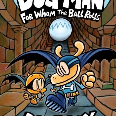 For Whom the Ball Rolls by Dav Pilkey