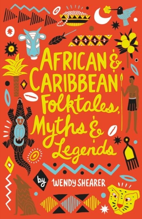 African and Caribbean Folktales Myths and Legends by Wendy Shearer
