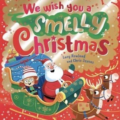 We Wish You a Smelly Christmas by Lucy Rowland