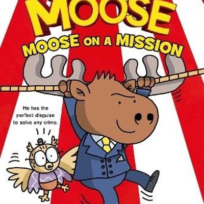 Agent Moose Moose on a Mission by Mo OHara