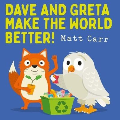 Dave and Greta Make the World Better by Matt Carr