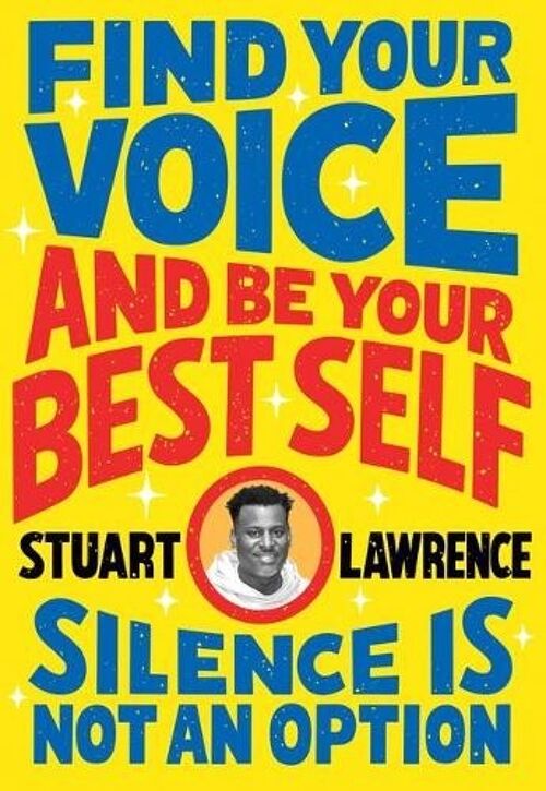 Silence is Not An Option Find Your Voice and Be Your Best Self by Stuart Lawrence
