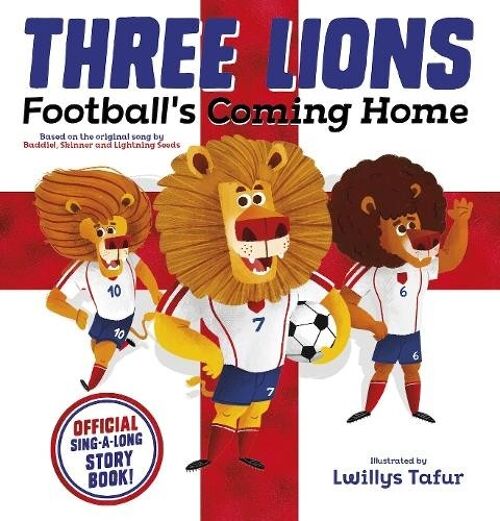Three Lions Footballs Coming Home Based on original song by Baddiel Skinner Lightning Seeds by Scholastic