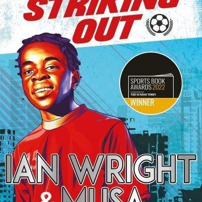 Striking Out A Thrilling Novel from Superstar Striker Ian Wright by Musa OkwongaIan Wright