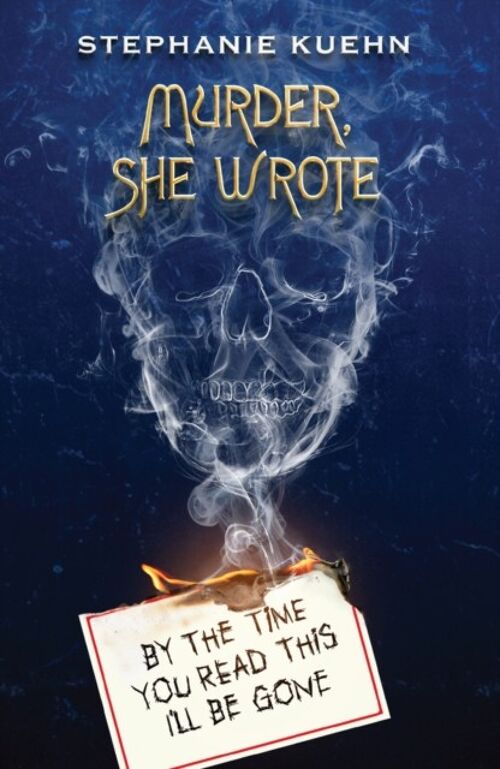 By the Time You Read This Ill Be Gone Murder She Wrote 1 by Stephanie Kuehn