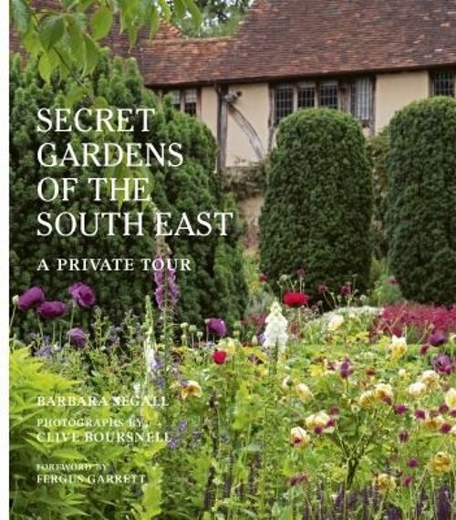 The Secret Gardens of the South East by Barbara Segall