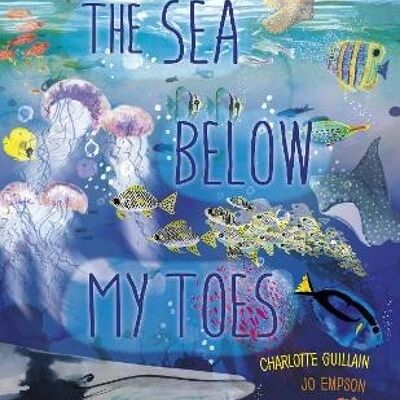 The Sea Below My Toes by Charlotte Guillain