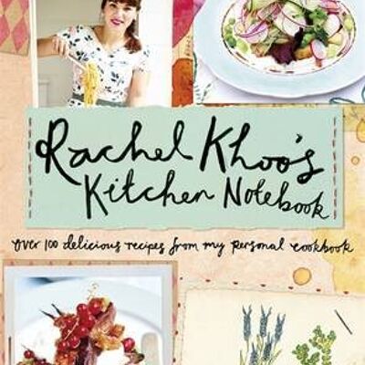 Rachel Khoos Kitchen Notebook by Rachel Khoo