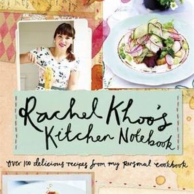 Rachel Khoos Kitchen Notebook by Rachel Khoo