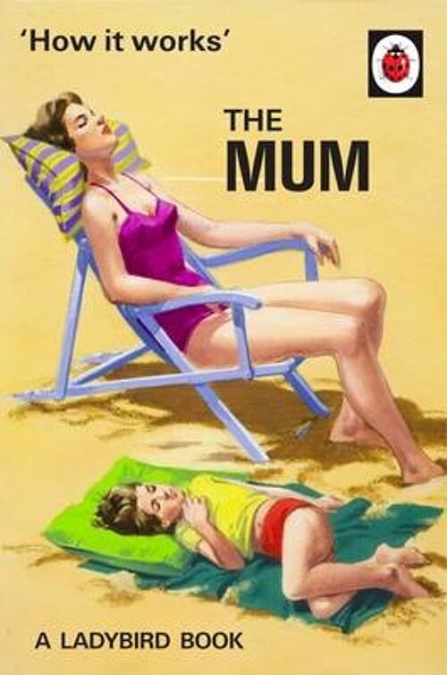 How It Works The Mum by Jason HazeleyJoel Morris