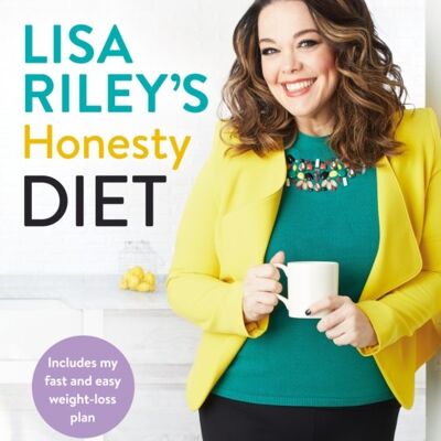 Lisa Rileys Honesty Diet by Lisa Riley