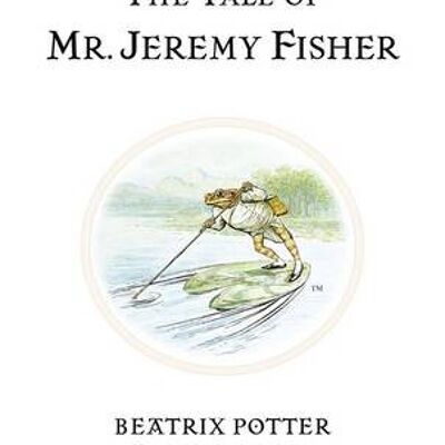 The Tale of Mr Jeremy Fisher by Beatrix Potter