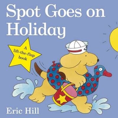 Spot Goes on Holiday by Eric Hill