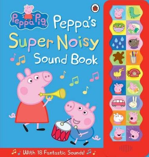 Peppa Pig Peppas Super Noisy Sound Book by Peppa Pig