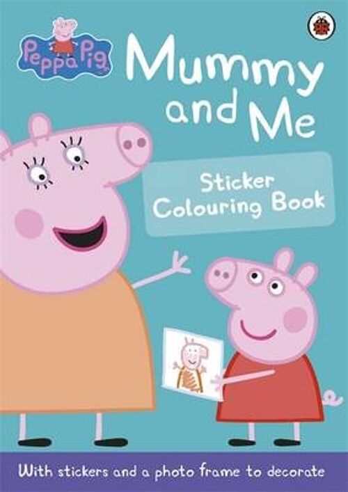 Peppa Pig Mummy and Me Sticker Colourin by Peppa Pig