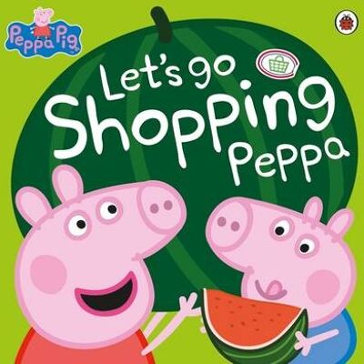 Peppa Pig Lets Go Shopping Peppa by Peppa Pig