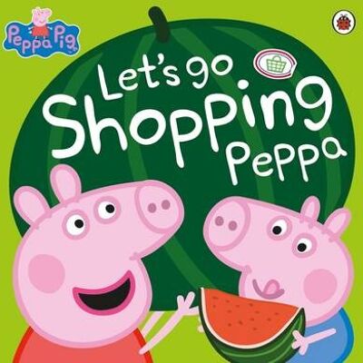 Peppa Pig Lets Go Shopping Peppa by Peppa Pig