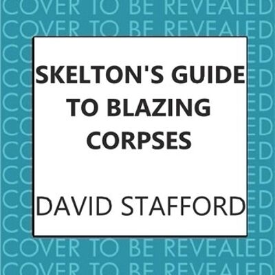 Skeltons Guide to Blazing Corpses by David Stafford