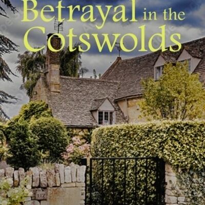 Betrayal in the Cotswolds by Rebecca Author Tope