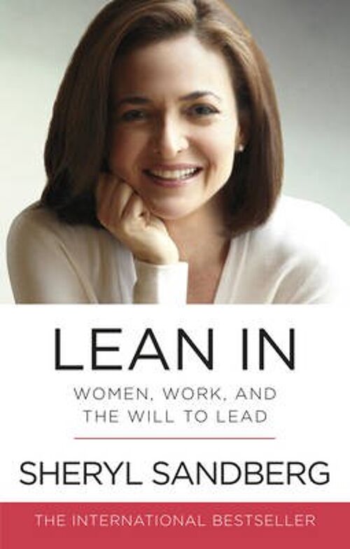 Lean InWomen Work and the Will to Lead by Sheryl Sandberg