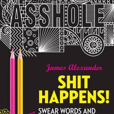 Shit Happens by James Alexander