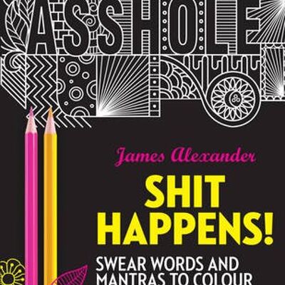 Shit Happens by James Alexander