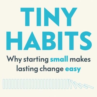 Tiny Habits by BJ Behaviour Scientist Fogg