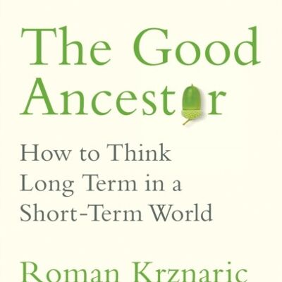 The Good Ancestor by Roman Krznaric