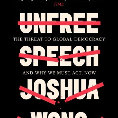 Unfree Speech by Joshua WongJason Y. Ng