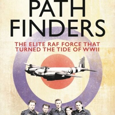 PathfindersTheThe Elite RAF Force that Turned the Tide of WWII by Will Iredale