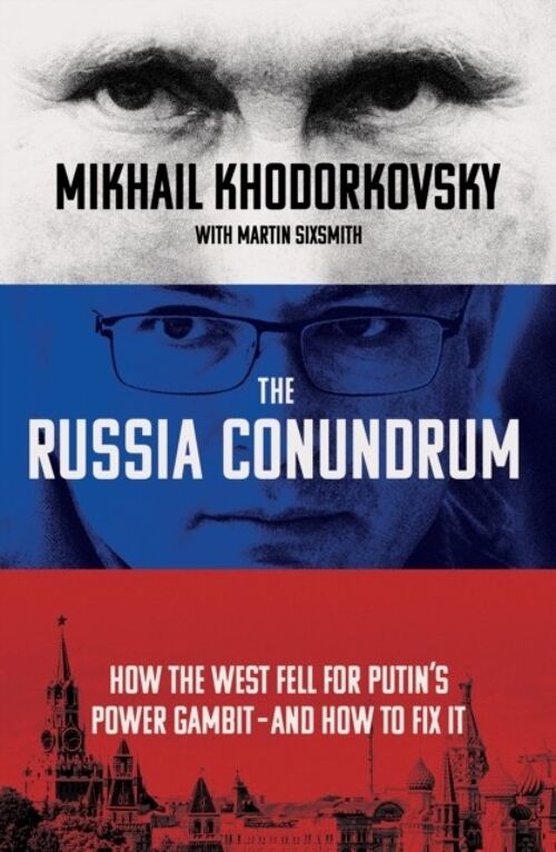 The Russia Conundrum by Mikhail KhodorkovskyMartin Sixsmith