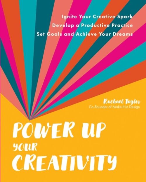 Power Up Your Creativity by Rachael Taylor