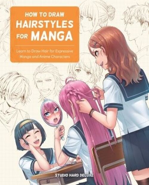 How to Draw Hairstyles for Manga by Studio Hard Deluxe