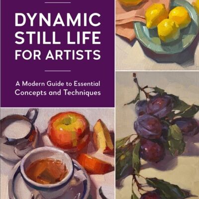 Dynamic Still Life for Artists by Sarah Sedwick