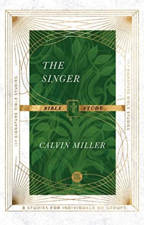 The Singer Bible Study by Calvin MillerAndrew T. Le Peau