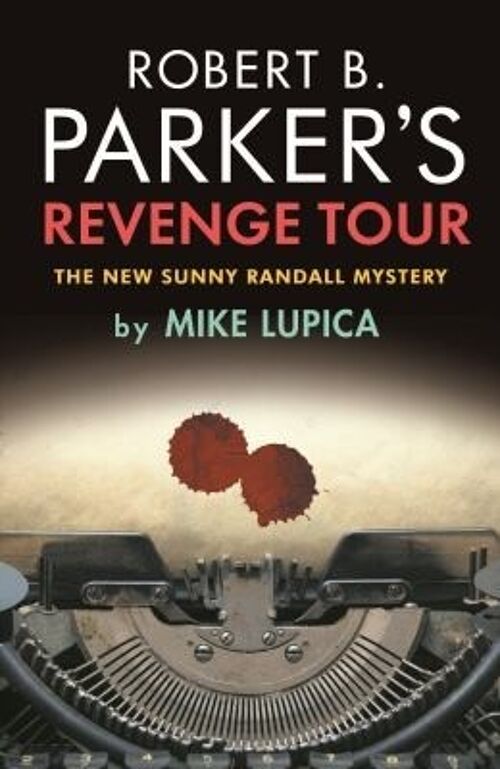 Robert B. Parkers Revenge Tour by Mike Lupica