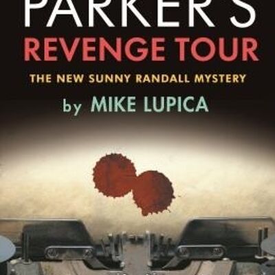 Robert B. Parkers Revenge Tour by Mike Lupica