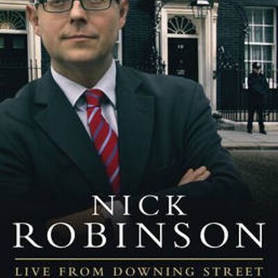 Live From Downing Street by Nick Robinson