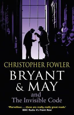 Bryant  May and the Invisible Code by Christopher Fowler