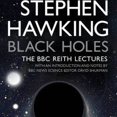 Black Holes The Reith Lectures by Stephen University of Cambridge Hawking