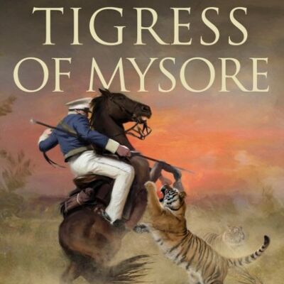 The Tigress of Mysore by Allan Mallinson