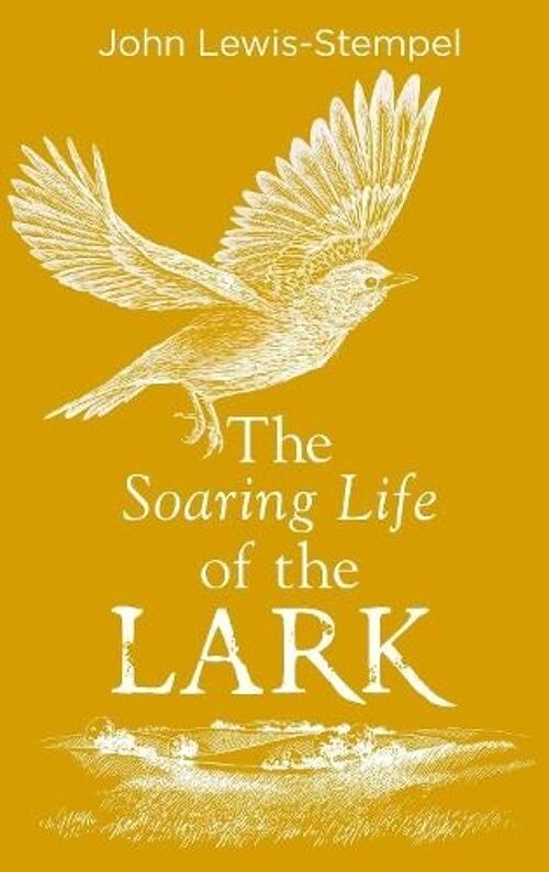 The Soaring Life of the Lark by John LewisStempel