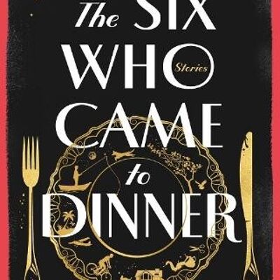 The Six Who Came to Dinner by Anne Youngson