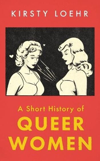 Une brève histoire des femmes queer par Kirsty Loehr